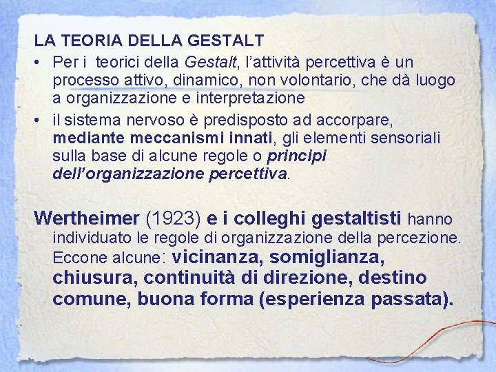 LA TEORIA DELLA GESTALT • Per i teorici della Gestalt, l’attività percettiva è un