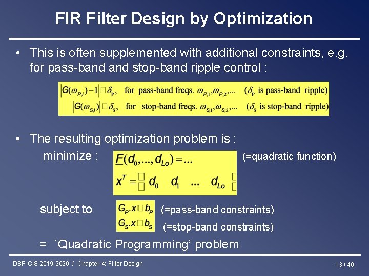FIR Filter Design by Optimization • This is often supplemented with additional constraints, e.