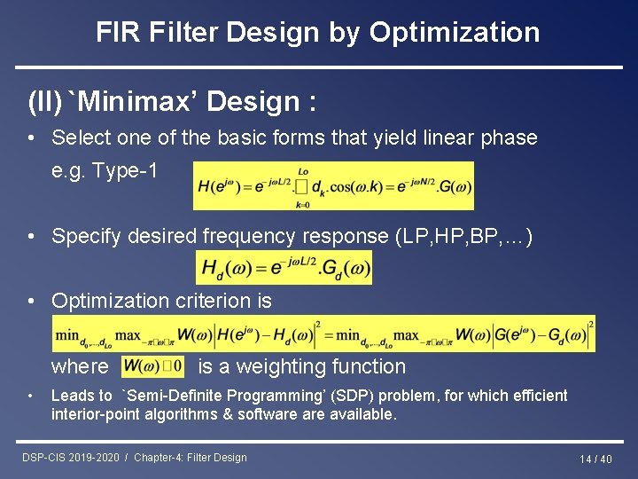 FIR Filter Design by Optimization (II) `Minimax’ Design : • Select one of the