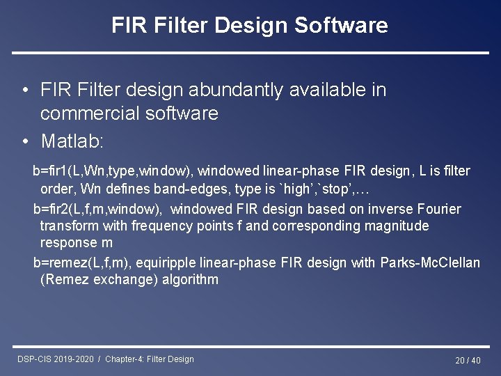 FIR Filter Design Software • FIR Filter design abundantly available in commercial software •