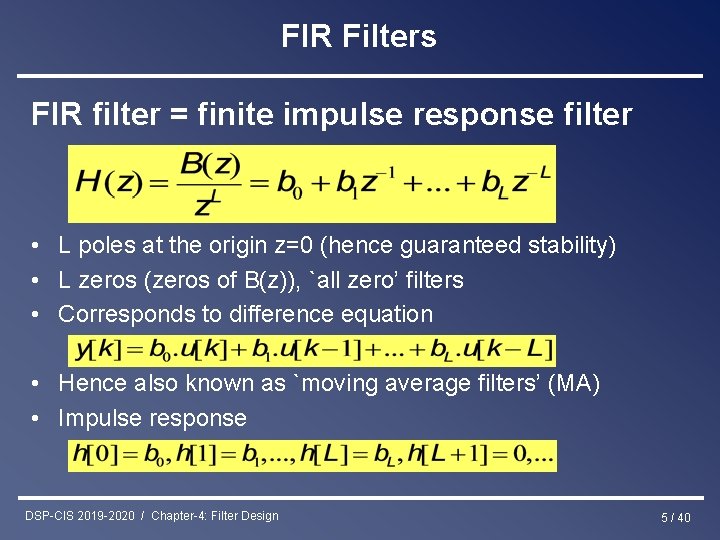FIR Filters FIR filter = finite impulse response filter • L poles at the