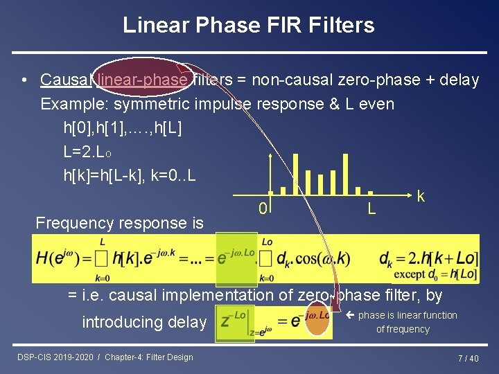 Linear Phase FIR Filters • Causal linear-phase filters = non-causal zero-phase + delay Example: