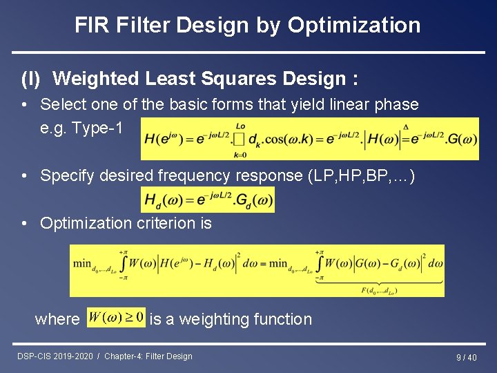 FIR Filter Design by Optimization (I) Weighted Least Squares Design : • Select one