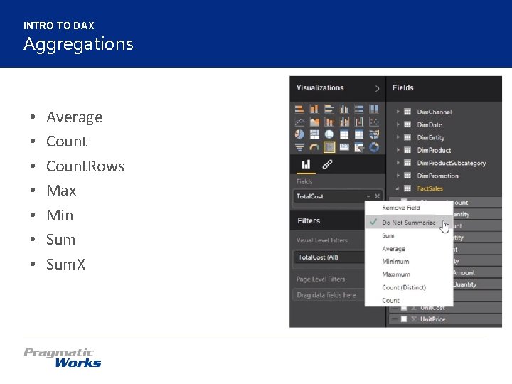 INTRO TO DAX Aggregations • • Average Count. Rows Max Min Sum. X 