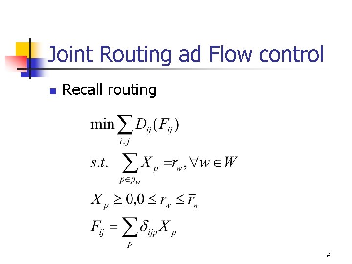 Joint Routing ad Flow control n Recall routing 16 