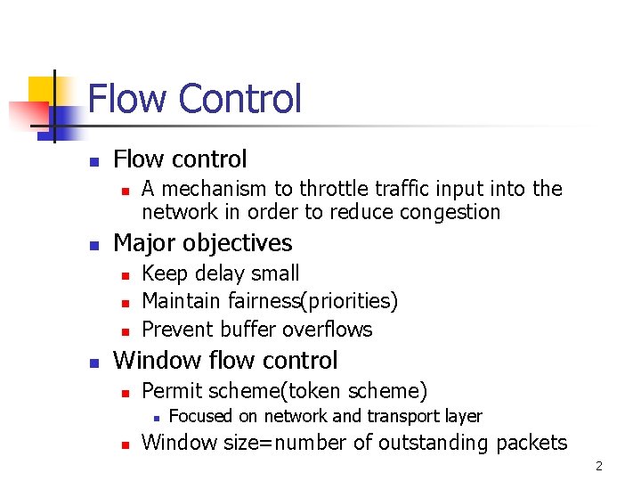 Flow Control n Flow control n n Major objectives n n A mechanism to