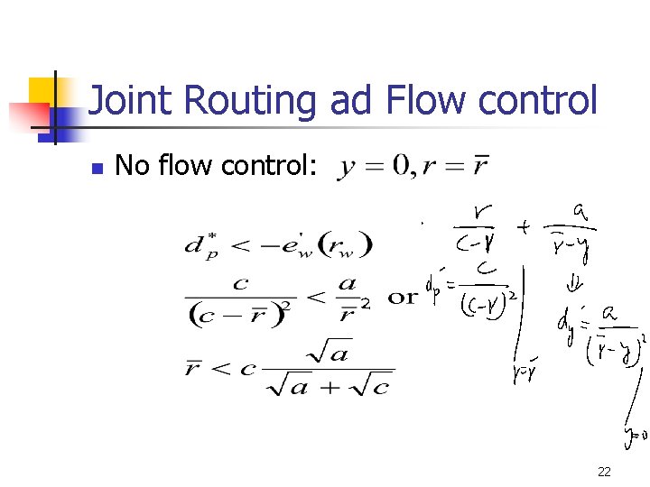 Joint Routing ad Flow control n No flow control: 22 