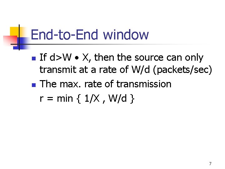 End-to-End window n n If d>W X, then the source can only transmit at