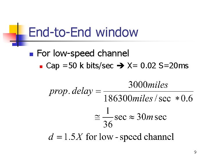 End-to-End window n For low-speed channel n Cap =50 k bits/sec X= 0. 02