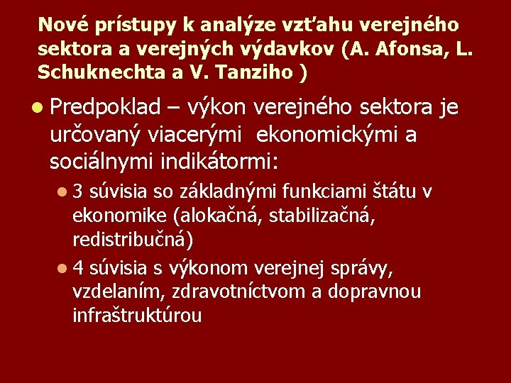 Nové prístupy k analýze vzťahu verejného sektora a verejných výdavkov (A. Afonsa, L. Schuknechta
