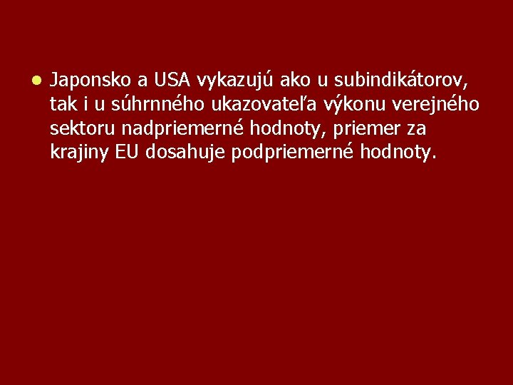 l Japonsko a USA vykazujú ako u subindikátorov, tak i u súhrnného ukazovateľa výkonu