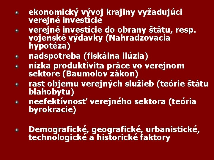 ekonomický vývoj krajiny vyžadujúci verejné investície do obrany štátu, resp. vojenské výdavky (Nahradzovacia hypotéza)