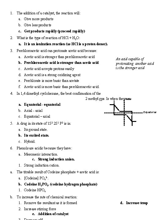 1. The addition of a catalyst, the reaction will: a. Give more products b. 1. The addition of a catalyst, the reaction will: a. Give more products b.
