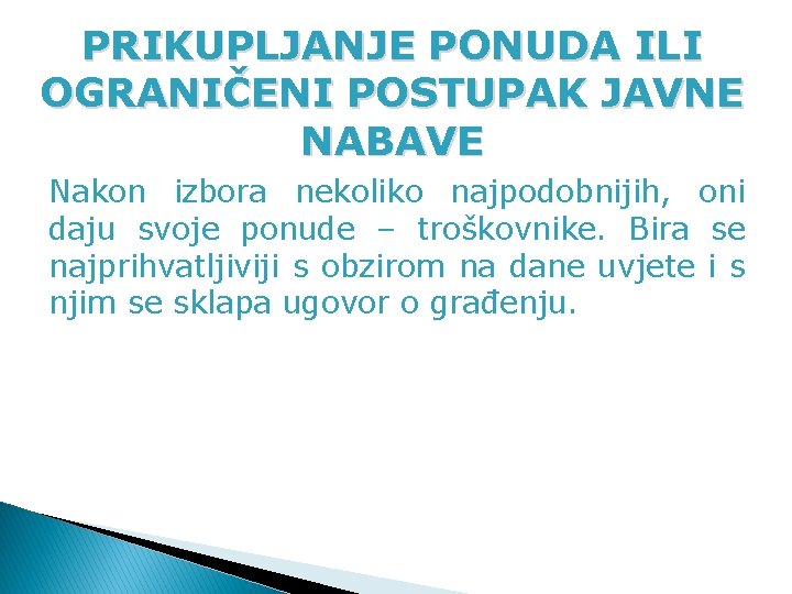 PRIKUPLJANJE PONUDA ILI OGRANIČENI POSTUPAK JAVNE NABAVE Nakon izbora nekoliko najpodobnijih, oni daju svoje