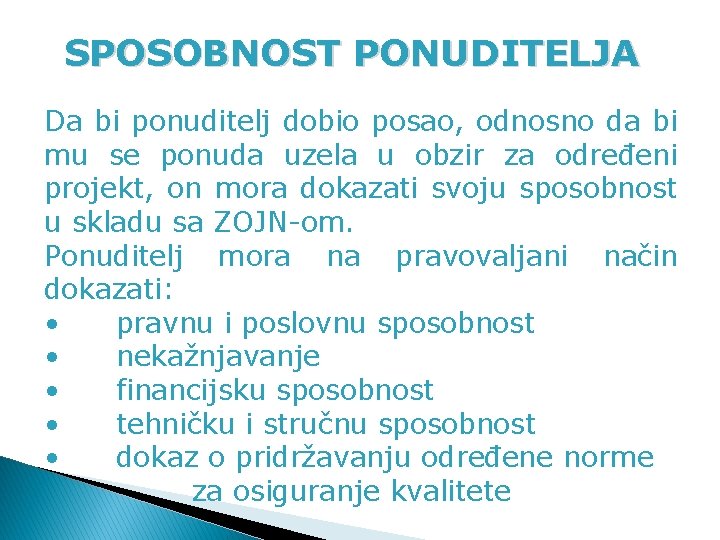 SPOSOBNOST PONUDITELJA Da bi ponuditelj dobio posao, odnosno da bi mu se ponuda uzela