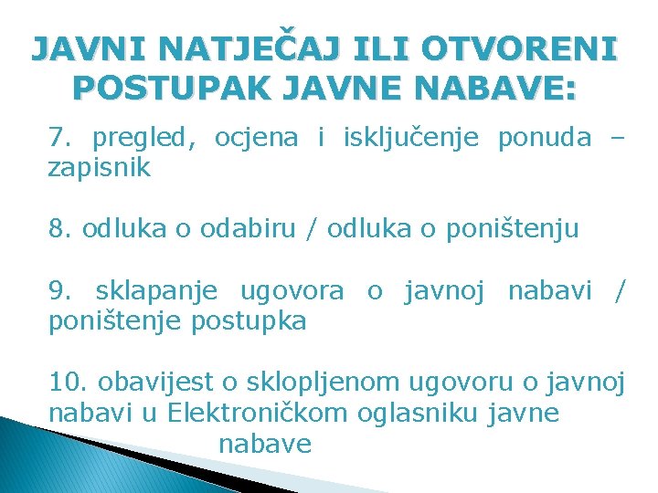 JAVNI NATJEČAJ ILI OTVORENI POSTUPAK JAVNE NABAVE: 7. pregled, ocjena i isključenje ponuda –