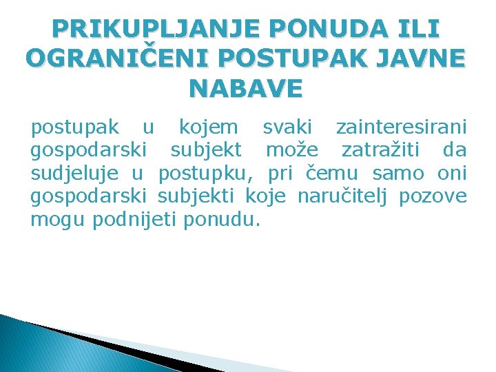 PRIKUPLJANJE PONUDA ILI OGRANIČENI POSTUPAK JAVNE NABAVE postupak u kojem svaki zainteresirani gospodarski subjekt