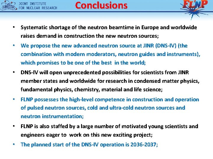 Conclusions • Systematic shortage of the neutron beamtime in Europe and worldwide raises demand
