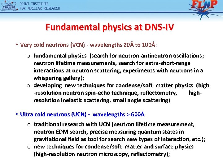 Fundamental physics at DNS-IV • Very cold neutrons (VCN) - wavelengths 20Å to 100Å: