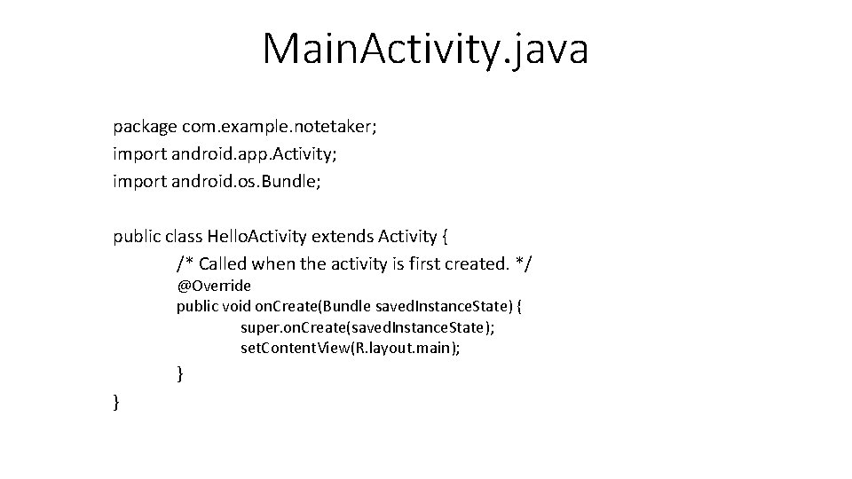 Main. Activity. java package com. example. notetaker; import android. app. Activity; import android. os.