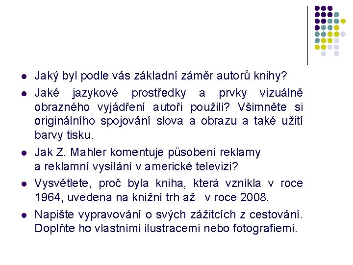 l l l Jaký byl podle vás základní záměr autorů knihy? Jaké jazykové prostředky