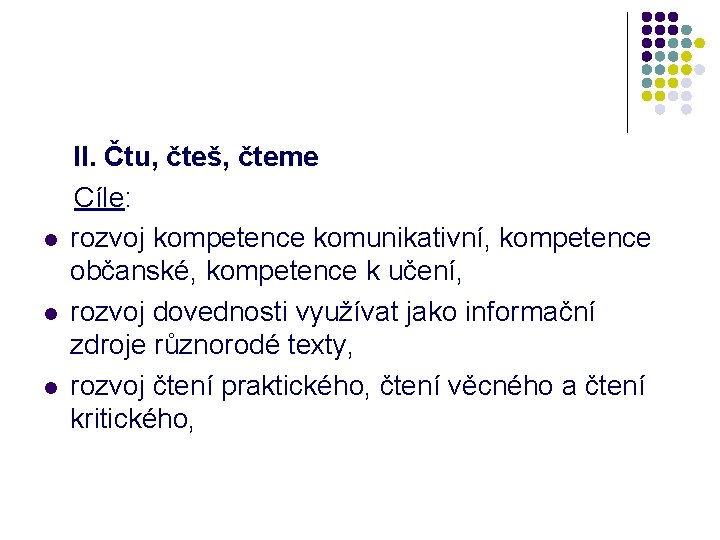 l l l II. Čtu, čteš, čteme Cíle: rozvoj kompetence komunikativní, kompetence občanské, kompetence