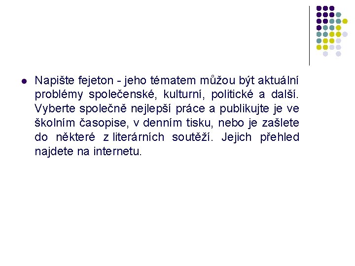 l Napište fejeton - jeho tématem můžou být aktuální problémy společenské, kulturní, politické a