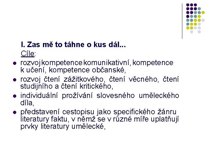 l l I. Zas mě to táhne o kus dál. . . Cíle: rozvoj