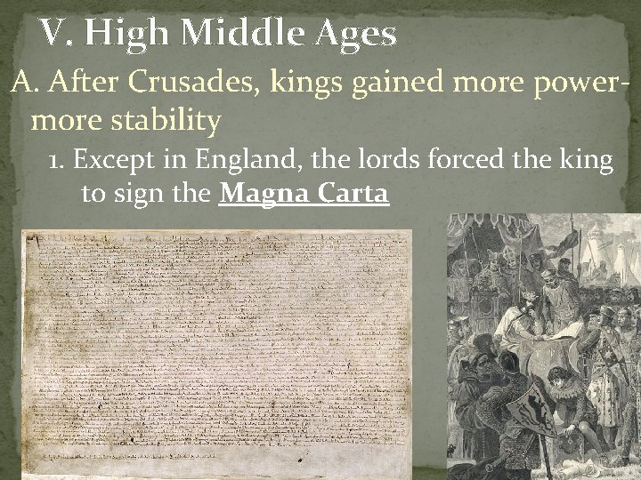 V. High Middle Ages A. After Crusades, kings gained more powermore stability 1. Except