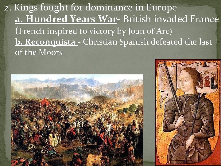 2. Kings fought for dominance in Europe a. Hundred Years War- British invaded France