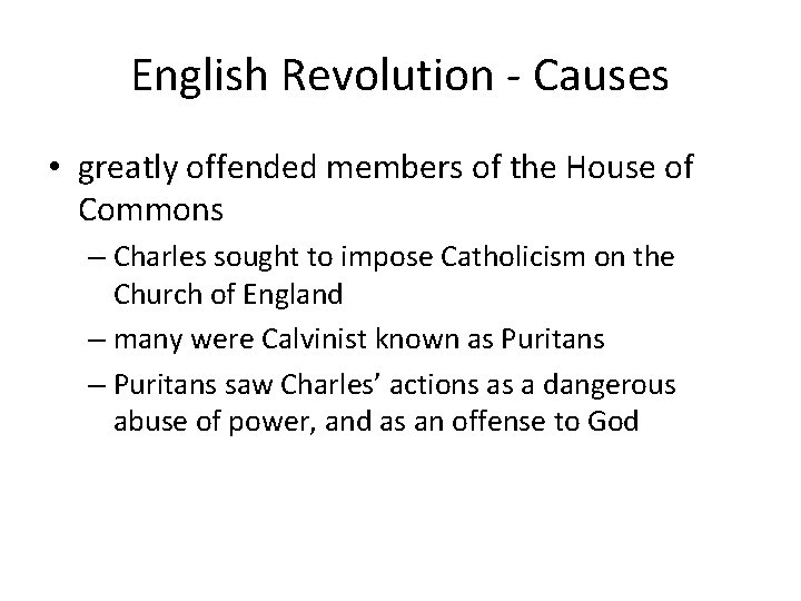 English Revolution - Causes • greatly offended members of the House of Commons –