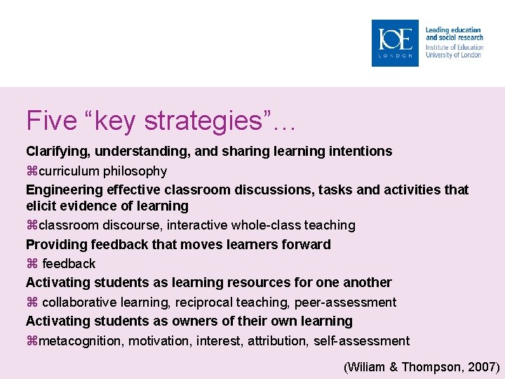 Five “key strategies”… Clarifying, understanding, and sharing learning intentions curriculum philosophy Engineering effective classroom