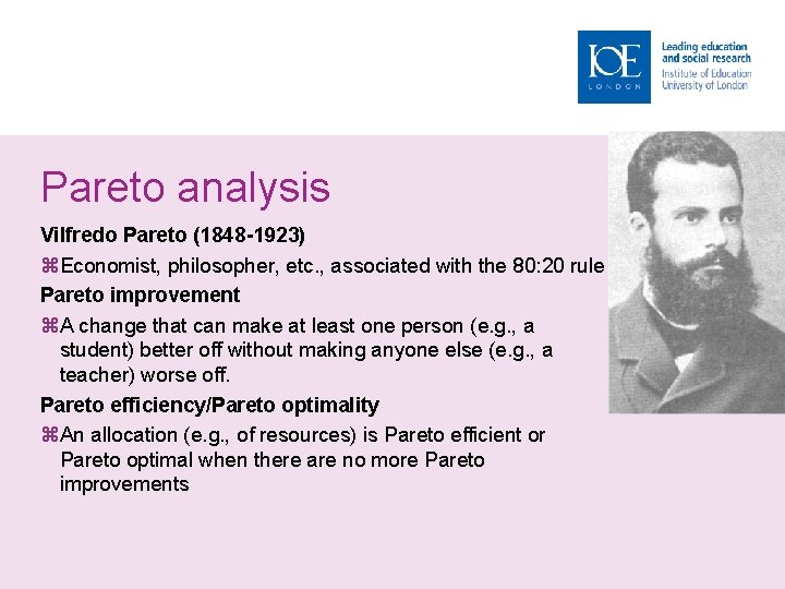 Pareto analysis Vilfredo Pareto (1848 -1923) Economist, philosopher, etc. , associated with the 80: