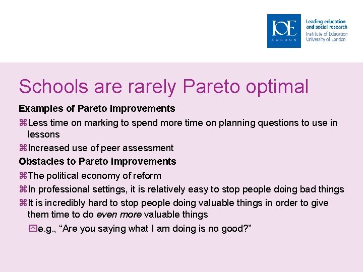 Schools are rarely Pareto optimal Examples of Pareto improvements Less time on marking to