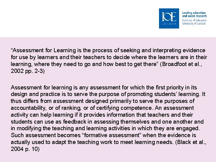 “Assessment for Learning is the process of seeking and interpreting evidence for use by