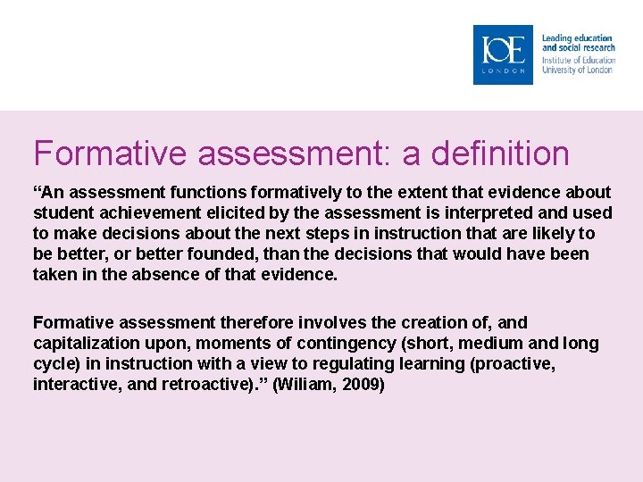 Formative assessment: a definition “An assessment functions formatively to the extent that evidence about