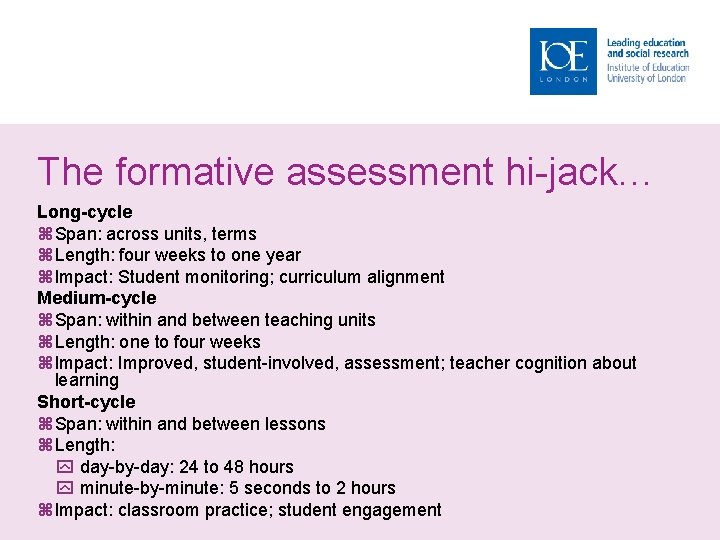 The formative assessment hi-jack… Long-cycle Span: across units, terms Length: four weeks to one