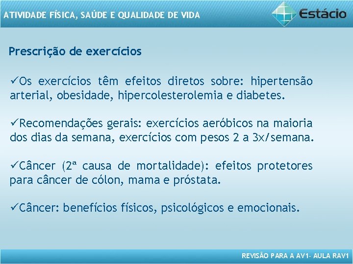 ATIVIDADE FÍSICA, SAÚDE E QUALIDADE DE VIDA Prescrição de exercícios üOs exercícios têm efeitos ATIVIDADE FÍSICA, SAÚDE E QUALIDADE DE VIDA Prescrição de exercícios üOs exercícios têm efeitos