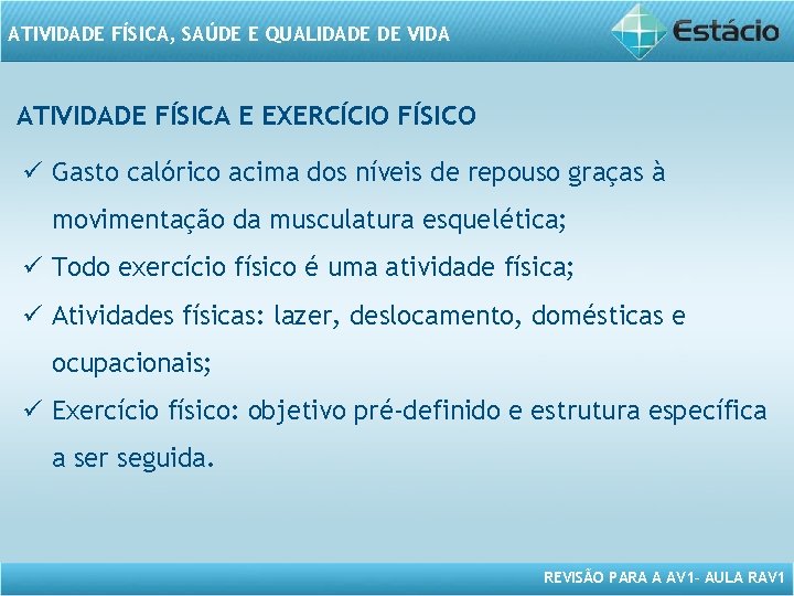 ATIVIDADE FÍSICA, SAÚDE E QUALIDADE DE VIDA ATIVIDADE FÍSICA E EXERCÍCIO FÍSICO ü Gasto ATIVIDADE FÍSICA, SAÚDE E QUALIDADE DE VIDA ATIVIDADE FÍSICA E EXERCÍCIO FÍSICO ü Gasto