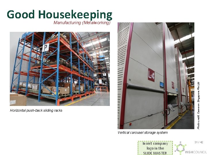 Good Housekeeping Photo credit: Cameron Singapore Pte Ltd Manufacturing (Metalworking) Horizontal push-back sliding racks