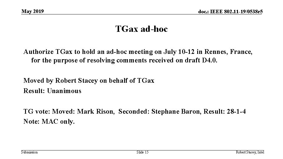 May 2019 doc. : IEEE 802. 11 -19/0538 r 5 TGax ad-hoc Authorize TGax