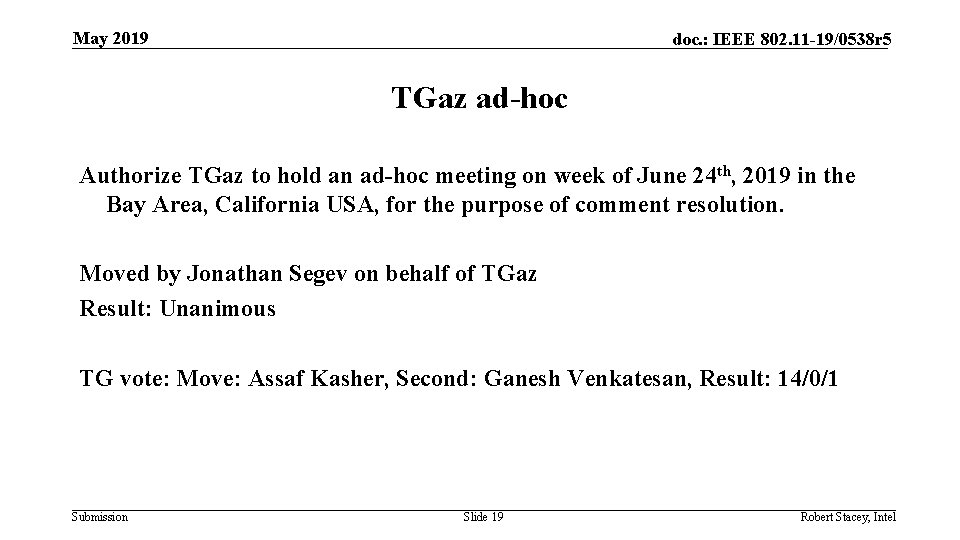 May 2019 doc. : IEEE 802. 11 -19/0538 r 5 TGaz ad-hoc Authorize TGaz