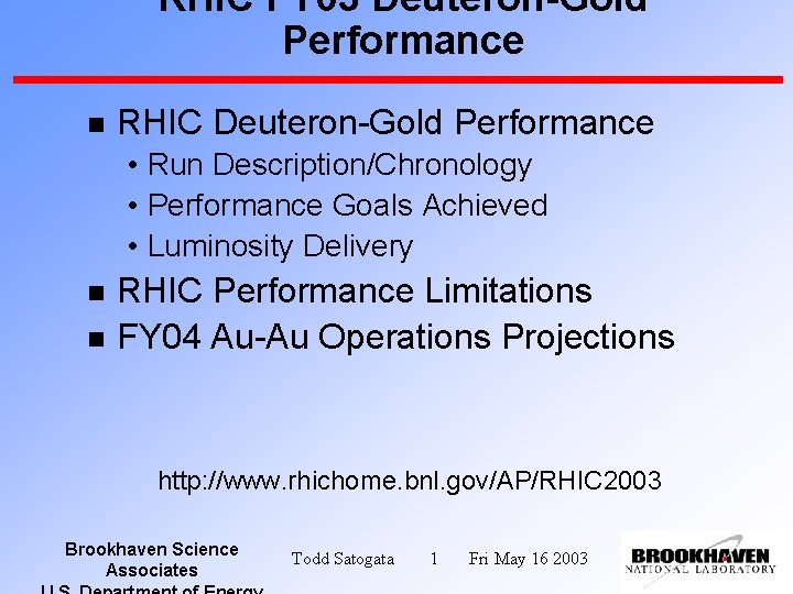 RHIC FY 03 Deuteron-Gold Performance n RHIC Deuteron-Gold Performance • Run Description/Chronology • Performance