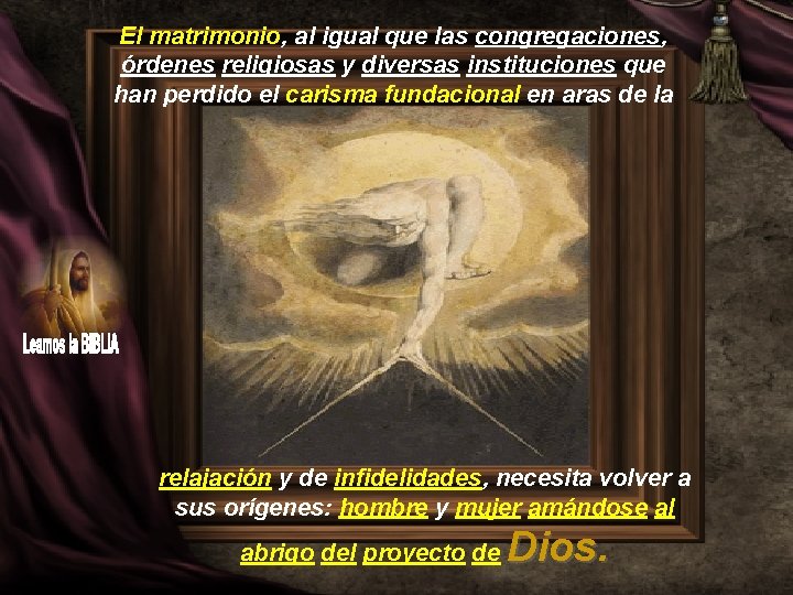 El matrimonio, al igual que las congregaciones, órdenes religiosas y diversas instituciones que han