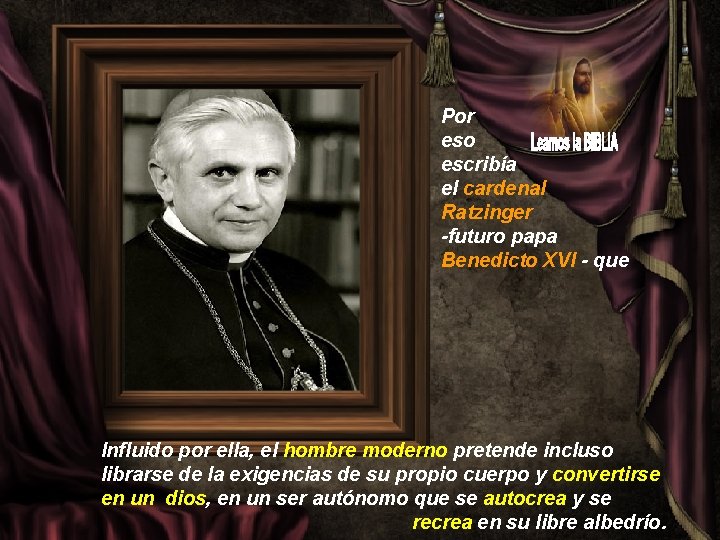 Por eso escribía el cardenal Ratzinger -futuro papa Benedicto XVI - que Influido por