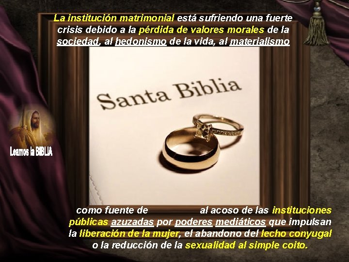 La institución matrimonial está sufriendo una fuerte crisis debido a la pérdida de valores