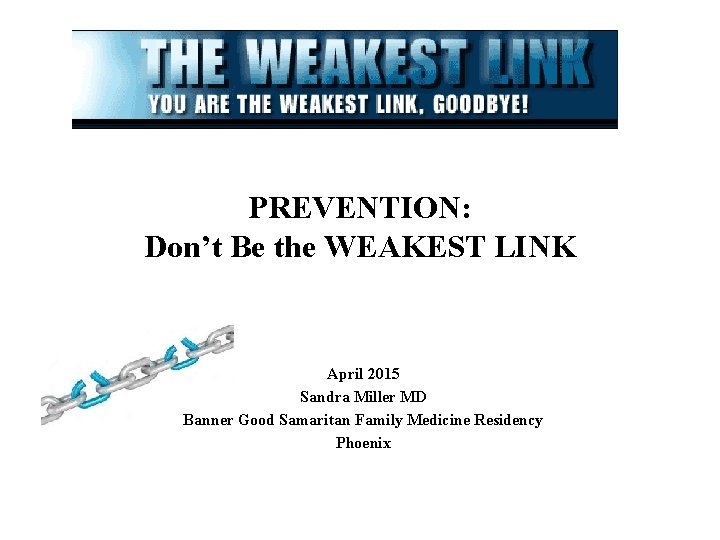 PREVENTION: Don’t Be the WEAKEST LINK April 2015 Sandra Miller MD Banner Good Samaritan