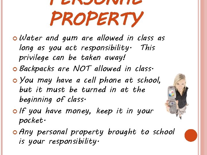 Water PERSONAL PROPERTY and gum are allowed in class as long as you Water PERSONAL PROPERTY and gum are allowed in class as long as you