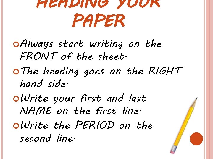 HEADING YOUR PAPER Always start writing on the FRONT of the sheet. The heading HEADING YOUR PAPER Always start writing on the FRONT of the sheet. The heading