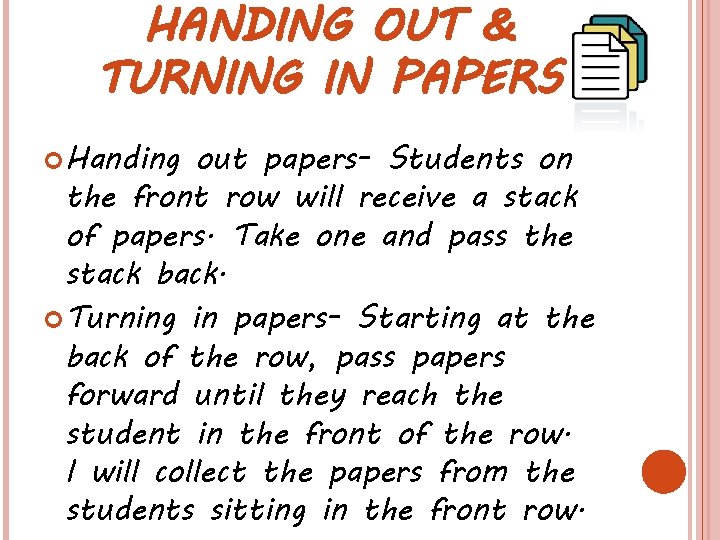 HANDING OUT & TURNING IN PAPERS Handing out papers- Students on the front row HANDING OUT & TURNING IN PAPERS Handing out papers- Students on the front row
